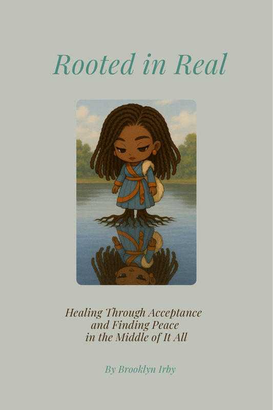 Rooted in Real                                                                                                   Healing Through Acceptance and Finding Peace in the Middle of It All